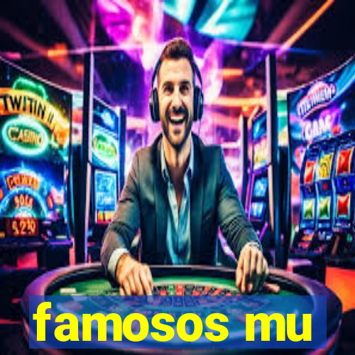 famosos mu